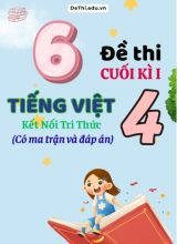 6 Đề thi cuối học kì 1 Tiếng Việt Lớp 4 KNTT (Có ma trận + Đáp án)